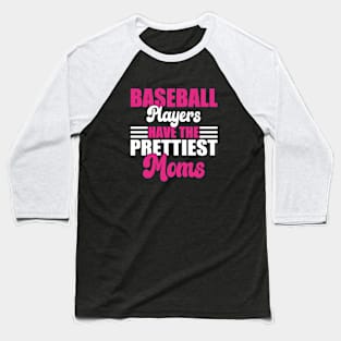 Baseball Players Have The Prettiest Moms Baseball Mom Baseball T-Shirt